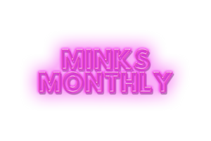 Minks Monthly